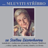 Mluvené slovo ...Mluviti stříbro se Stellou Zázvorkovou
