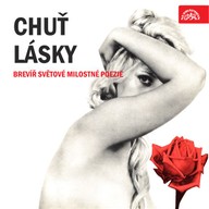 Mluvené slovo Chuť lásky. Brevíř světové milostné poezie
