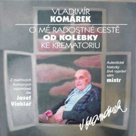 Mluvené slovo O mé radostné cestě od kolébky ke krematoriu