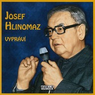 Mluvené slovo Josef Hlinomaz vypráví