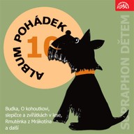 Mluvené slovo Album pohádek "Supraphon dětem" 10. (Budka, O kohoutkovi, slepičce a zvířátkách v lese, Rmuténka z Mrákotína a další)