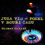 Mluvené slovo Jusa Vid - Posel v bouři času