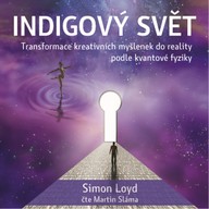 Mluvené slovo Indigový svět - Transformace kreativních myšlenek do reality podle kvantové fyziky