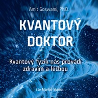 Mluvené slovo Kvantový doktor – Kvantový fyzik nás provádí zdravím a léčbou