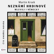Mluvené slovo Neznámí hrdinové mluvili i německy
