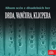 Mluvené slovo Album scén z divadelních her (Drda, Vančura, Klicpera)