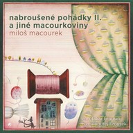 Mluvené slovo Nabroušené pohádky II. a jiné macourkoviny