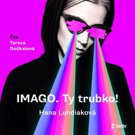 Mluvené slovo Imago. Ty trubko