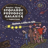 Mluvené slovo Stopařův průvodce Galaxií 4 - Sbohem a díky za ryby