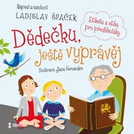 Mluvené slovo Dědečku, ještě vyprávěj