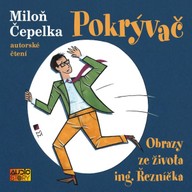 Mluvené slovo Pokrývač: Obrazy ze života ing. Řezníčka