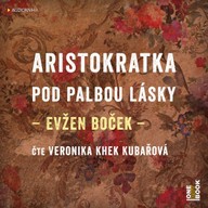 Mluvené slovo Aristokratka pod palbou lásky