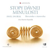 Mluvené slovo Stopy dávnej minulosti - Slovensko v staroveku
