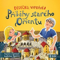 Mluvené slovo Dědečku, vyprávěj – Příběhy starého Orientu