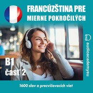 Mluvené slovo Francúzština pre mierne pokročilých B1, časť 2