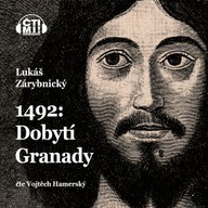 Mluvené slovo 1492: Dobytí Granady