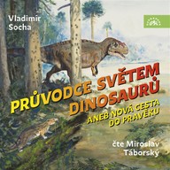 Mluvené slovo Průvodce světem dinosaurů aneb Nová cesta do pravěku