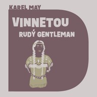 Mluvené slovo Vinnetou – Rudý gentleman