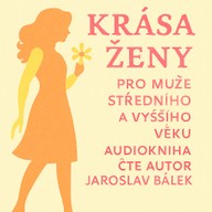Mluvené slovo Krása ženy pro muže středního a vyššího věku