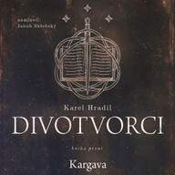 Mluvené slovo Divotvorci: Kniha první - Kargava