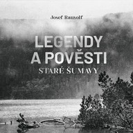Mluvené slovo Legendy a pověsti staré Šumavy