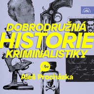 Mluvené slovo Dobrodružná historie kriminalistiky