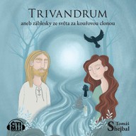 Mluvené slovo Trivandrum aneb Záblesky ze světa za kouřovou clonou