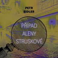 Mluvené slovo Případ Aleny Struskové