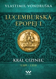 E-kniha Lucemburská epopej I - Král cizinec