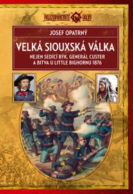 E-kniha Velká siouxská válka: Nejen Sedící býk, generál Custer a bitva u Little Bighornu 1876