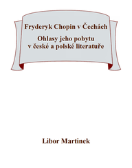 E-kniha Fryderyk Chopin v Čechách. Ohlasy jeho pobytu v české a polské literatuře