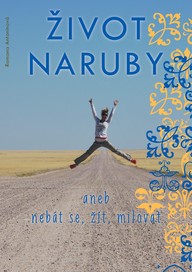 E-kniha Život naruby, aneb, Nebát se, žít, milovat