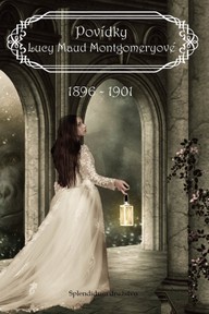 E-kniha Povídky Lucy Maud Montgomeryové 1896 až 1901