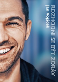 E-kniha Jan Vojáček: Rozhodni se být zdráv