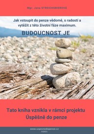E-kniha Budoucnost je - Jak vstoupit do penze vědomě, s radostí a vytěžit z této životní fáze maximum.