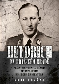 E-kniha Heydrich na Pražském hradě: Plány, opatření a názory zastupujícího říšského protektora