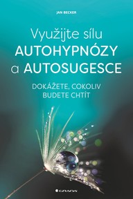 E-kniha Využijte sílu autohypnózy a autosugesce