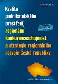 E-kniha Kvalita podnikatelského prostředí, regionální konkurenceschopnost a strategie regionálního rozvoje České republiky