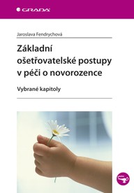 E-kniha Základní ošetřovatelské postupy v péči o novorozence