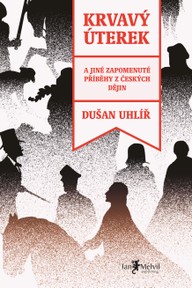 E-kniha Krvavý úterek: a jiné zapomenuté příběhy z českých dějin