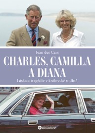 E-kniha Charles, Camilla a Diana: Láska a tragédie v královské rodině