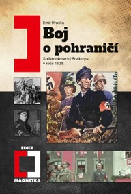 E-kniha Boj o pohraničí (3. vydání) - Sudetoněmecký freikorps v roce 1938