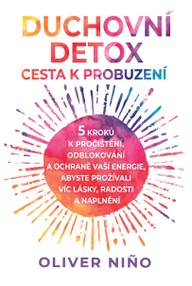 E-kniha Duchovní detox: Cesta k probuzení – 5 kroků k pročištění, odblokování a ochraně vaší energie, abyste prožívali víc lásky, radosti a naplnění
