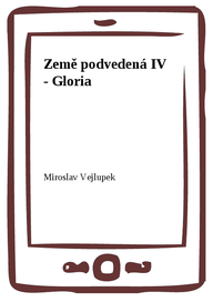 E-kniha Země podvedená IV - Gloria
