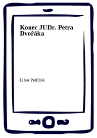 E-kniha Konec JUDr. Petra Dvořáka