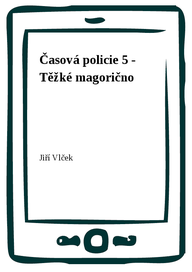 E-kniha Časová policie 5 - Těžké magorično