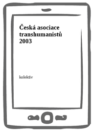 E-kniha Česká asociace transhumanistů 2003