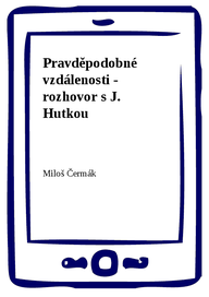E-kniha Pravděpodobné vzdálenosti - rozhovor s J. Hutkou