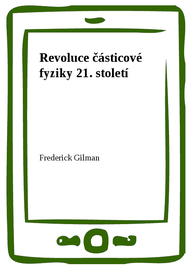 E-kniha Revoluce částicové fyziky 21. století