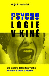 E-kniha Psychologie v kině - Co s námi dělají filmy jako Psycho, Kmotr a Matrix